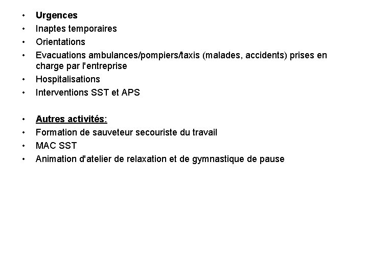 • • • Urgences Inaptes temporaires Orientations Evacuations ambulances/pompiers/taxis (malades, accidents) prises en
