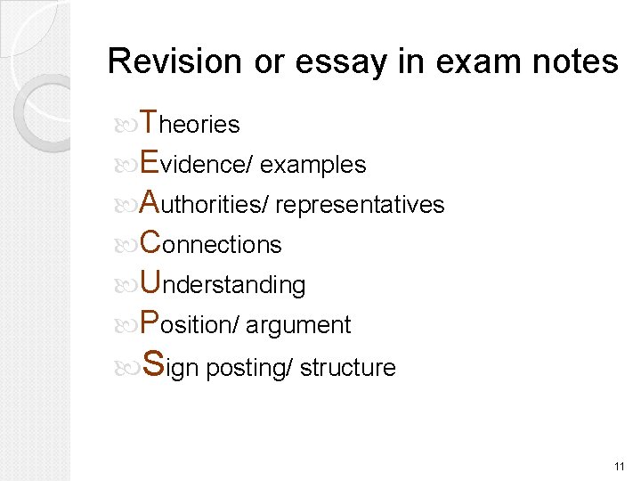 Revision or essay in exam notes Theories Evidence/ examples Authorities/ representatives Connections Understanding Position/