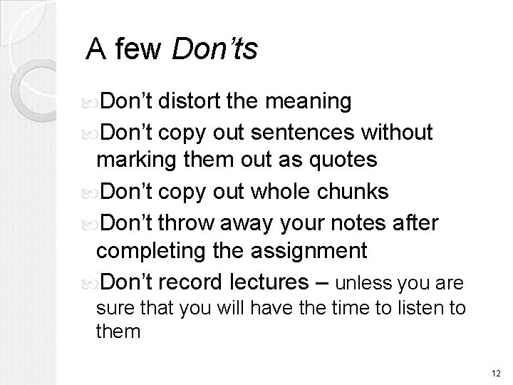 A few Don’ts Don’t distort the meaning Don’t copy out sentences without marking them