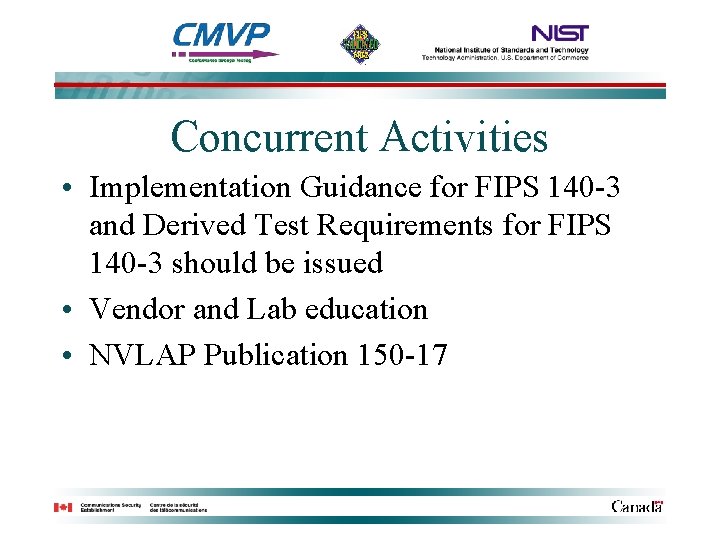 Concurrent Activities • Implementation Guidance for FIPS 140 -3 and Derived Test Requirements for