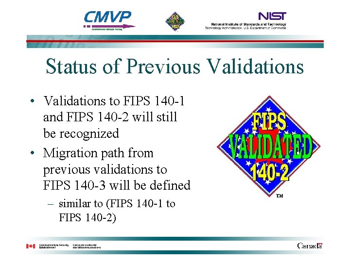 Status of Previous Validations • Validations to FIPS 140 -1 and FIPS 140 -2