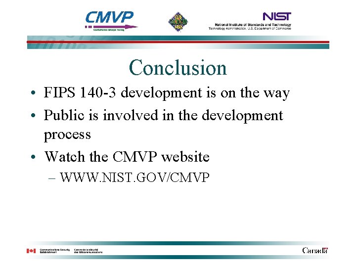 Conclusion • FIPS 140 -3 development is on the way • Public is involved
