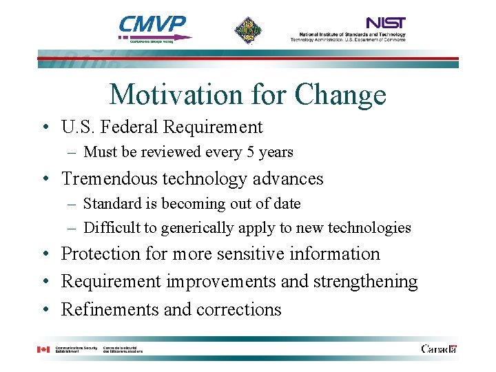 Motivation for Change • U. S. Federal Requirement – Must be reviewed every 5