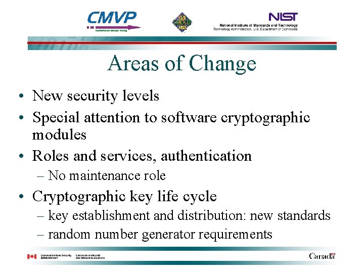 Areas of Change • New security levels • Special attention to software cryptographic modules