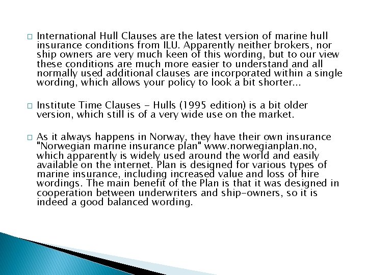 � � � International Hull Clauses are the latest version of marine hull insurance