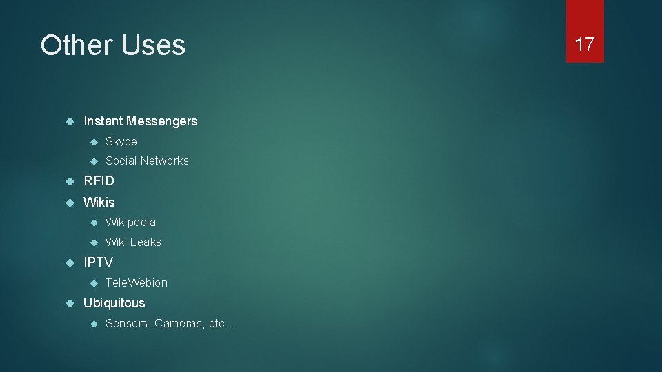 Other Uses Instant Messengers Skype Social Networks RFID Wikis Wikipedia Wiki Leaks IPTV Tele.