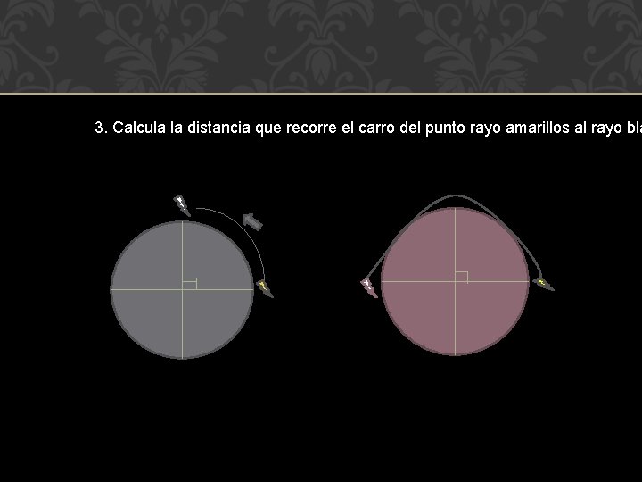 3. Calcula la distancia que recorre el carro del punto rayo amarillos al rayo