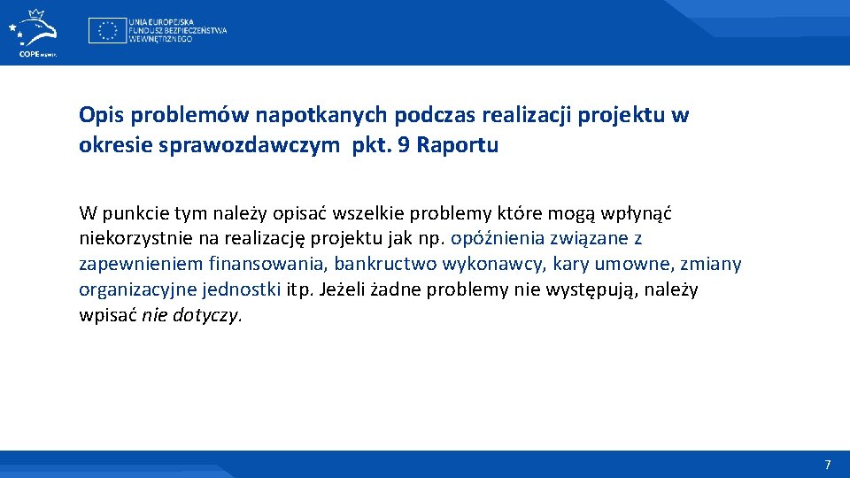 Opis problemów napotkanych podczas realizacji projektu w okresie sprawozdawczym pkt. 9 Raportu W punkcie