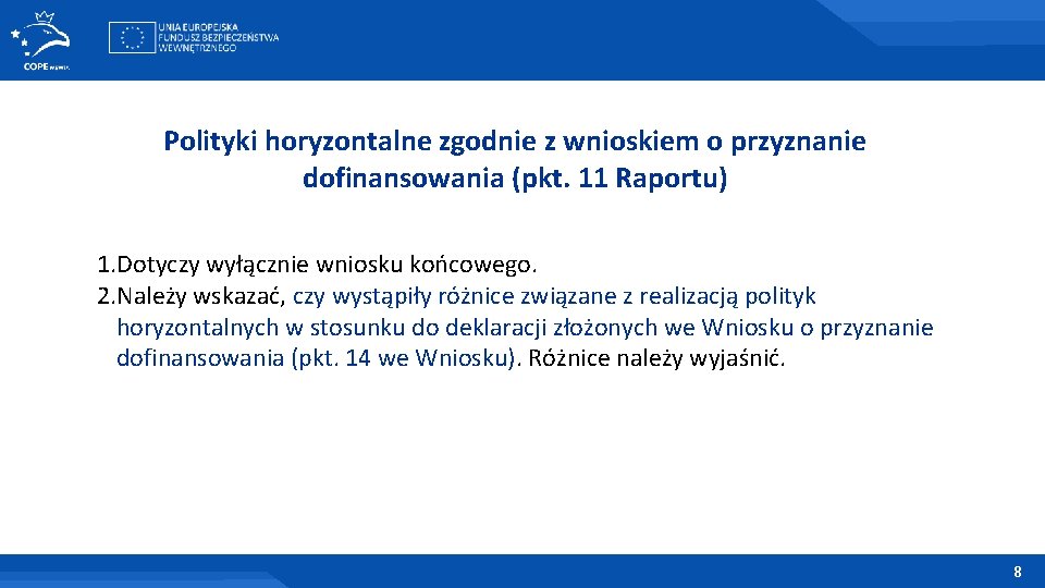 Polityki horyzontalne zgodnie z wnioskiem o przyznanie dofinansowania (pkt. 11 Raportu) 1. Dotyczy wyłącznie