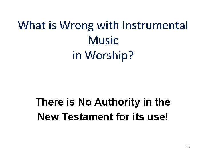 What is Wrong with Instrumental Music in Worship? There is No Authority in the