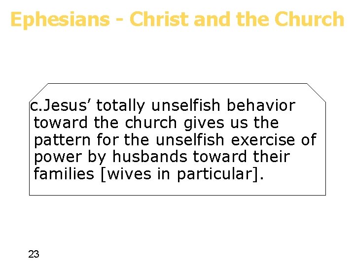 Ephesians - Christ and the Church c. Jesus’ totally unselfish behavior toward the church