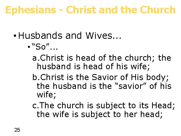 Ephesians - Christ and the Church • Husbands and Wives. . . • “So”.