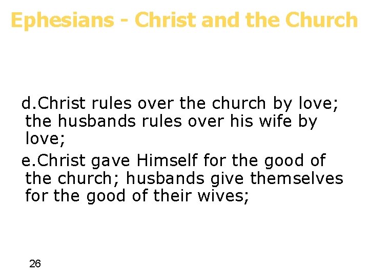 Ephesians - Christ and the Church d. Christ rules over the church by love;