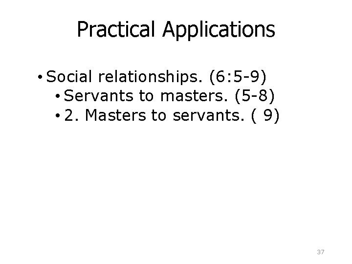 Practical Applications • Social relationships. (6: 5 -9) • Servants to masters. (5 -8)