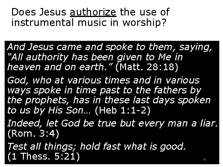 Does Jesus authorize the use of instrumental music in worship? And Jesus came and