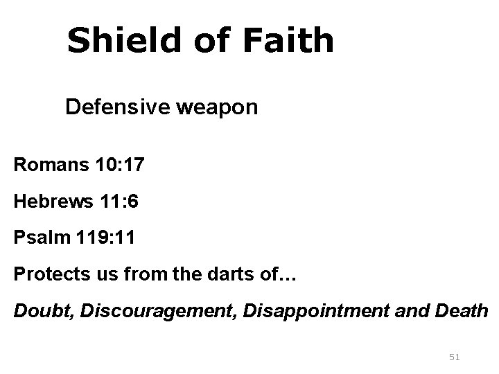 Shield of Faith Defensive weapon Romans 10: 17 Hebrews 11: 6 Psalm 119: 11