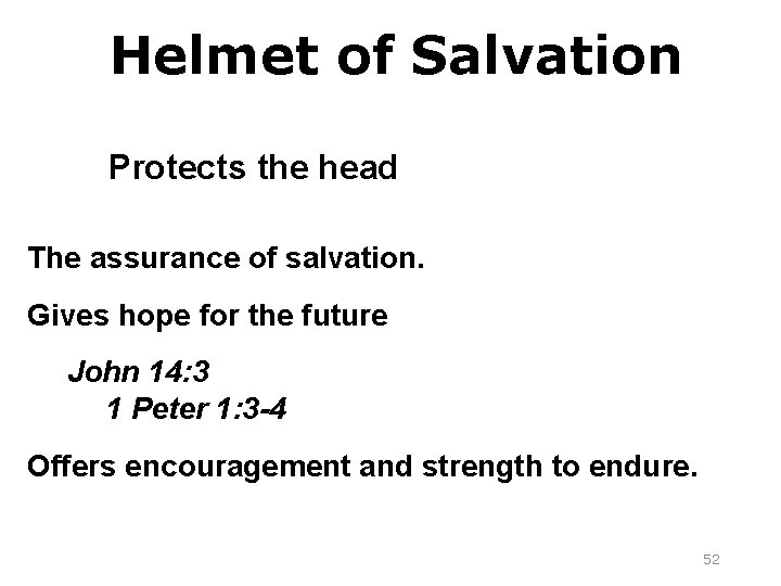Helmet of Salvation Protects the head The assurance of salvation. Gives hope for the