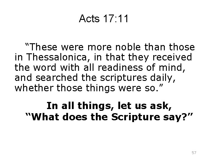 Acts 17: 11 “These were more noble than those in Thessalonica, in that they