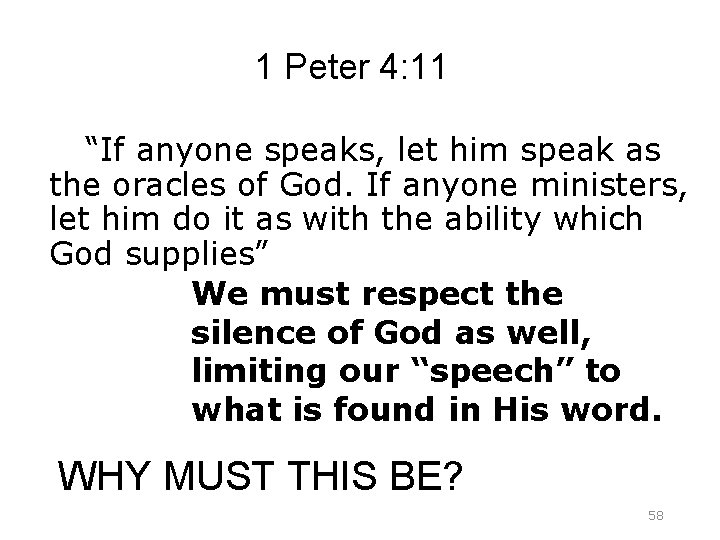 1 Peter 4: 11 “If anyone speaks, let him speak as the oracles of