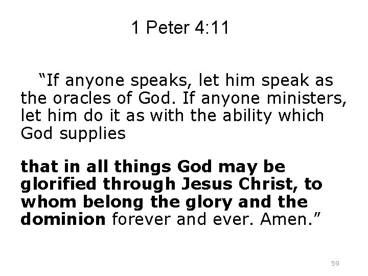 1 Peter 4: 11 “If anyone speaks, let him speak as the oracles of