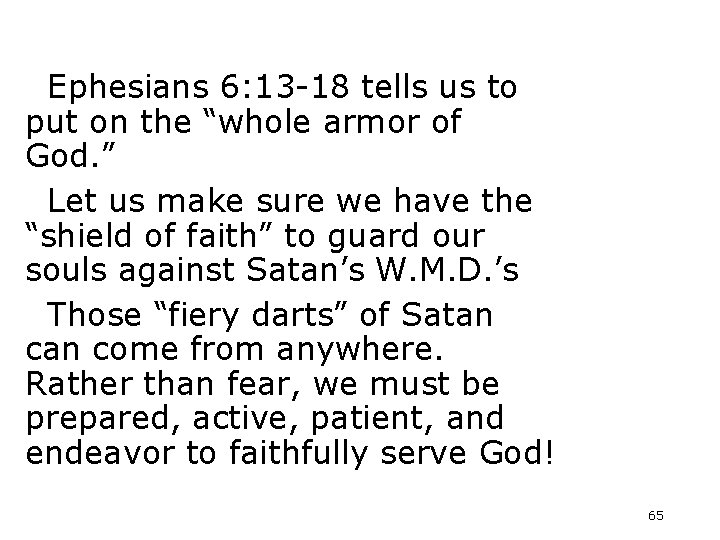 Ephesians 6: 13 -18 tells us to put on the “whole armor of God.