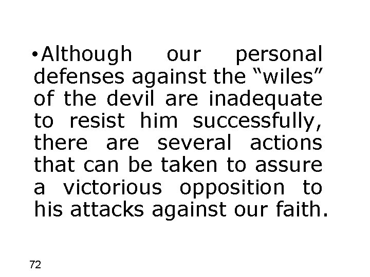  • Although our personal defenses against the “wiles” of the devil are inadequate