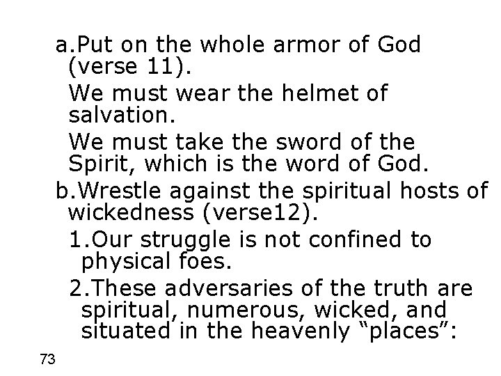 a. Put on the whole armor of God (verse 11). We must wear the