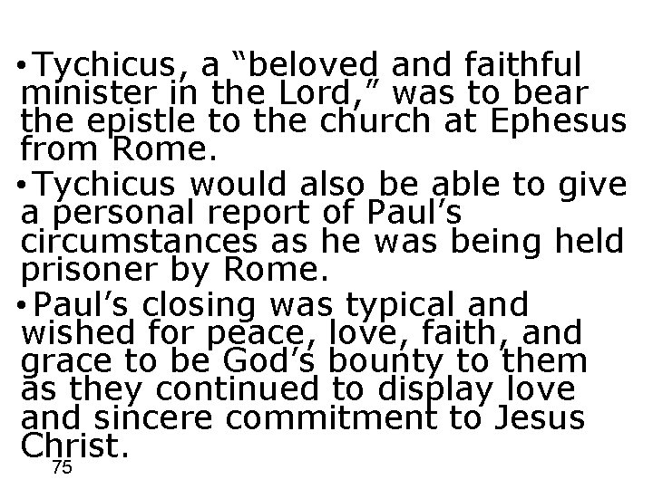  • Tychicus, a “beloved and faithful minister in the Lord, ” was to