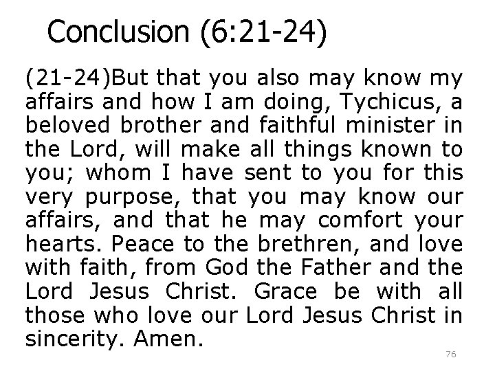 Conclusion (6: 21 -24) (21 -24)But that you also may know my affairs and