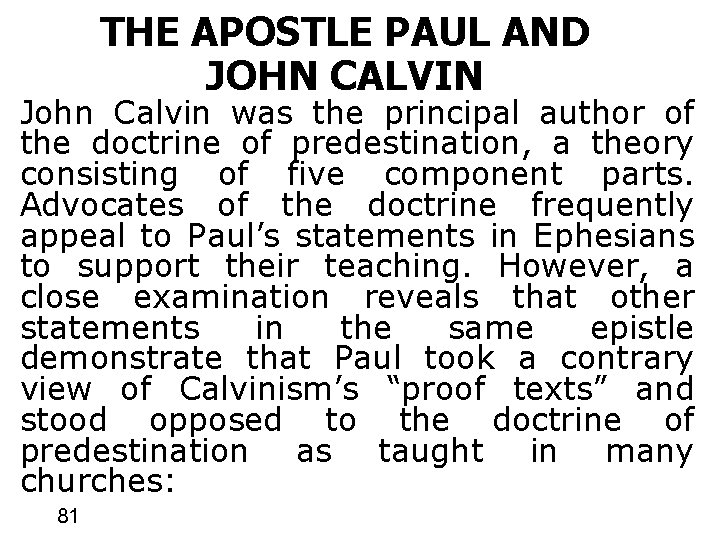 THE APOSTLE PAUL AND JOHN CALVIN John Calvin was the principal author of the