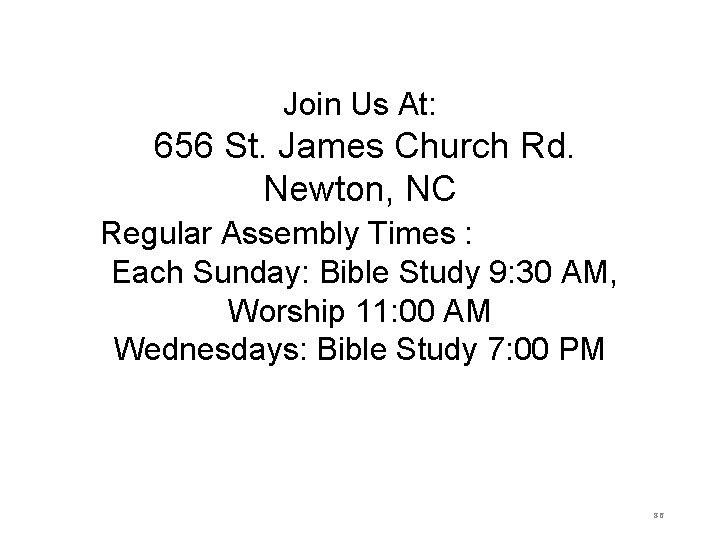 Join Us At: 656 St. James Church Rd. Newton, NC Regular Assembly Times :