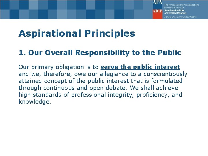 Aspirational Principles 1. Our Overall Responsibility to the Public Our primary obligation is to