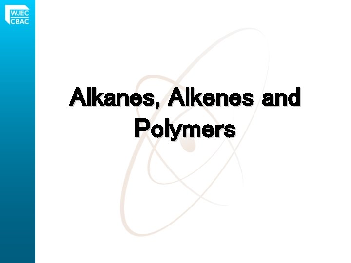 Alkanes, Alkenes and Polymers 