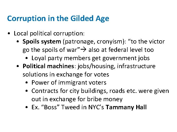 Corruption in the Gilded Age • Local political corruption: • Spoils system (patronage, cronyism):