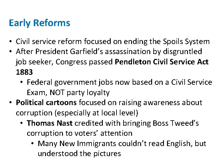 Early Reforms • Civil service reform focused on ending the Spoils System • After