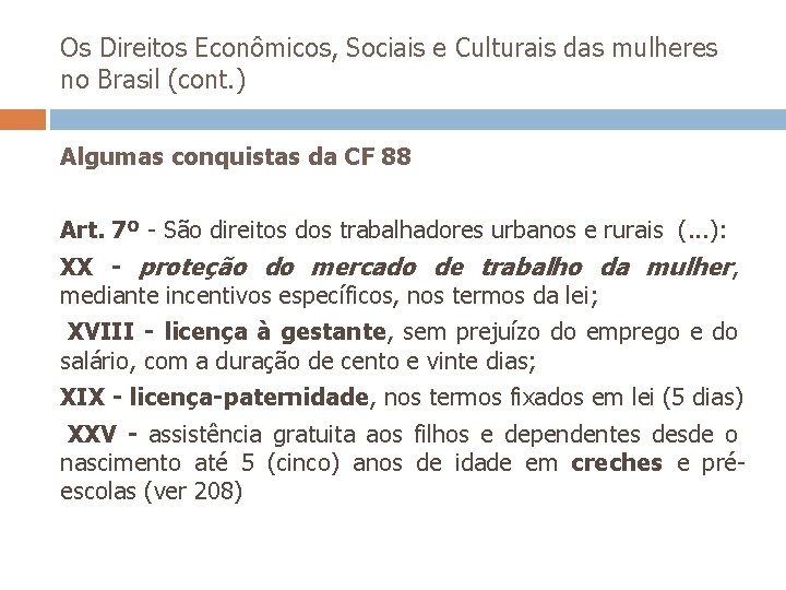 Os Direitos Econômicos, Sociais e Culturais das mulheres no Brasil (cont. ) Algumas conquistas