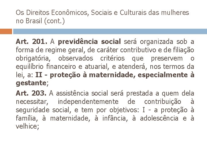Os Direitos Econômicos, Sociais e Culturais das mulheres no Brasil (cont. ) Art. 201.