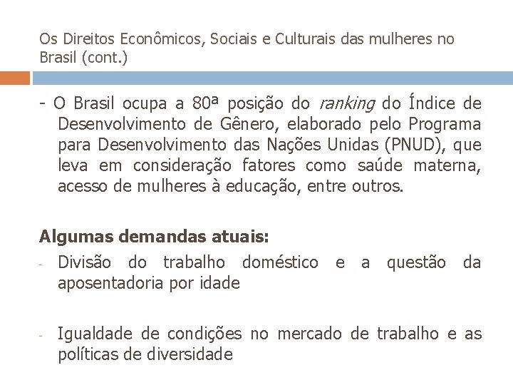 Os Direitos Econômicos, Sociais e Culturais das mulheres no Brasil (cont. ) - O