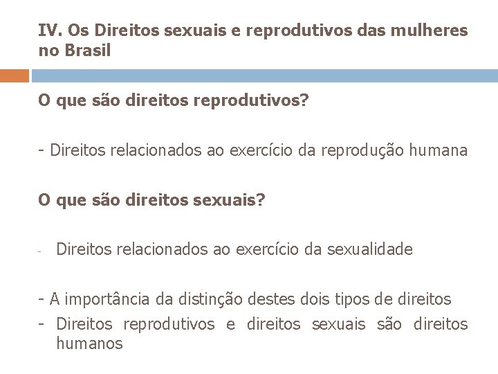 IV. Os Direitos sexuais e reprodutivos das mulheres no Brasil O que são direitos