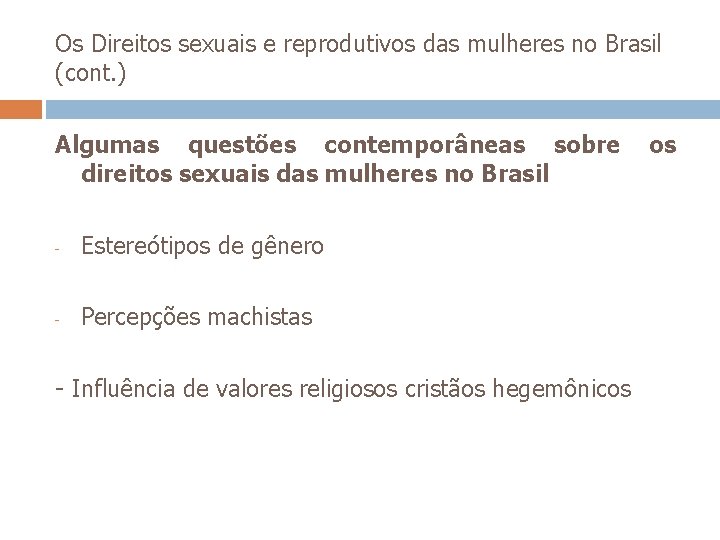 Os Direitos sexuais e reprodutivos das mulheres no Brasil (cont. ) Algumas questões contemporâneas