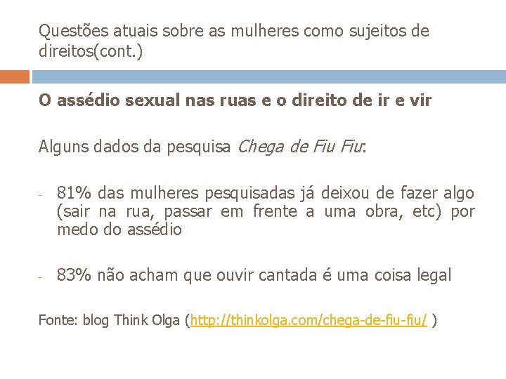 Questões atuais sobre as mulheres como sujeitos de direitos(cont. ) O assédio sexual nas