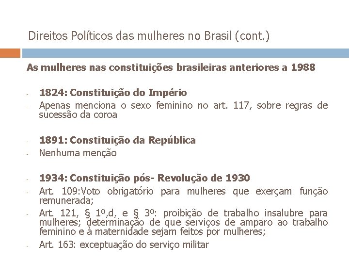  Direitos Políticos das mulheres no Brasil (cont. ) As mulheres nas constituições brasileiras