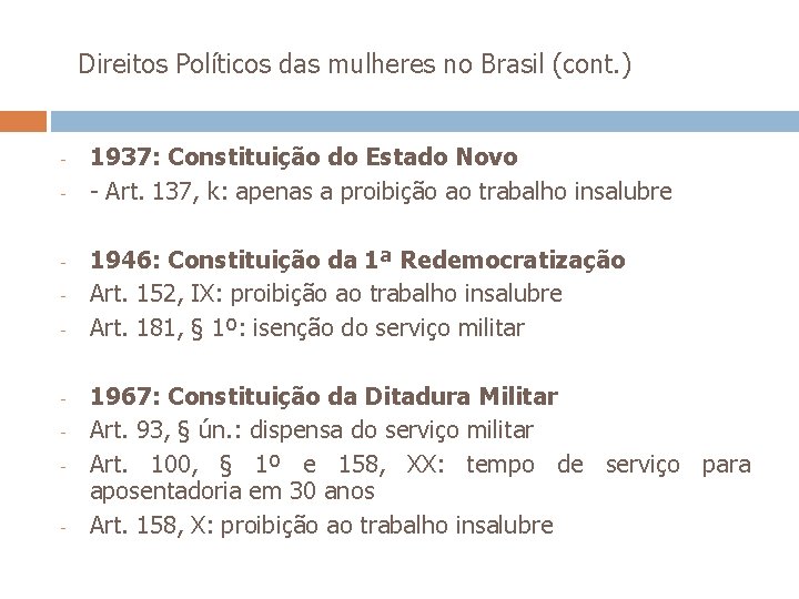  Direitos Políticos das mulheres no Brasil (cont. ) - - 1937: Constituição do