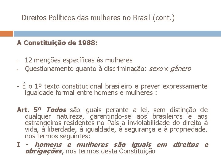  Direitos Políticos das mulheres no Brasil (cont. ) A Constituição de 1988: -