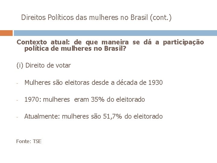  Direitos Políticos das mulheres no Brasil (cont. ) Contexto atual: de que maneira