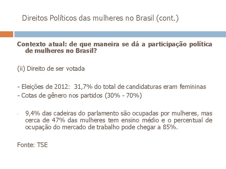  Direitos Políticos das mulheres no Brasil (cont. ) Contexto atual: de que maneira