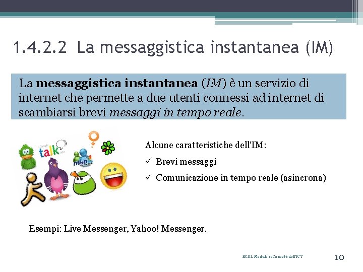 1. 4. 2. 2 La messaggistica instantanea (IM) è un servizio di internet che