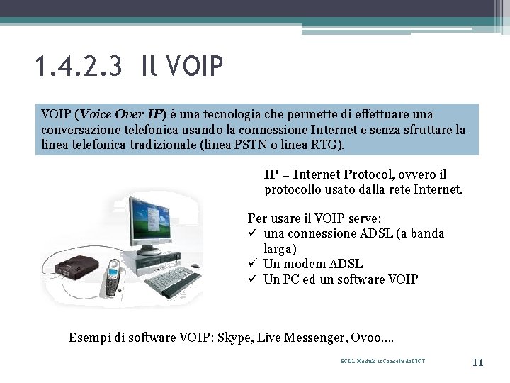 1. 4. 2. 3 Il VOIP (Voice Over IP) è una tecnologia che permette