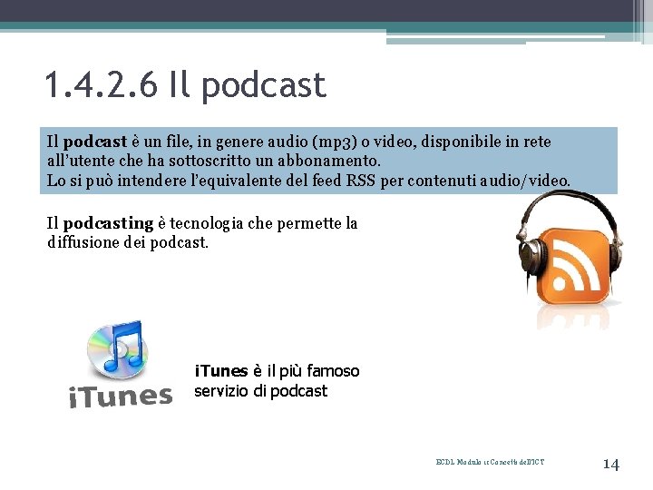 1. 4. 2. 6 Il podcast è un file, in genere audio (mp 3)