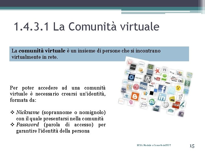 1. 4. 3. 1 La Comunità virtuale La comunità virtuale è un insieme di